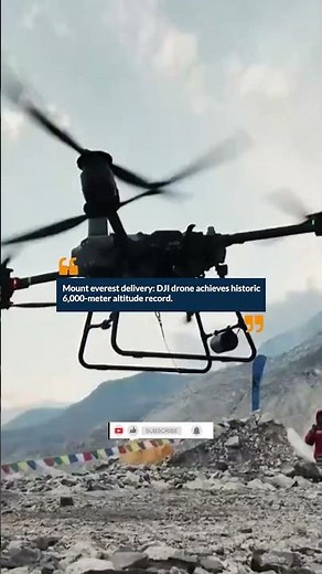 Mount Everest Delivery DJI Drone Achieves Historic 6,000 Meter Altitude Record