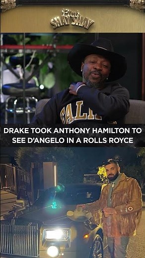 Drake Took Anthony Hamilton To See D’Angelo In A Rolls Royce I CLUB SHAY SHAY