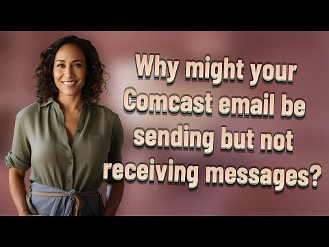Why might your Comcast email be sending but not receiving messages?