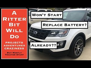 2016 FORD EXPLORER WON'T START (needs new battery... already??)