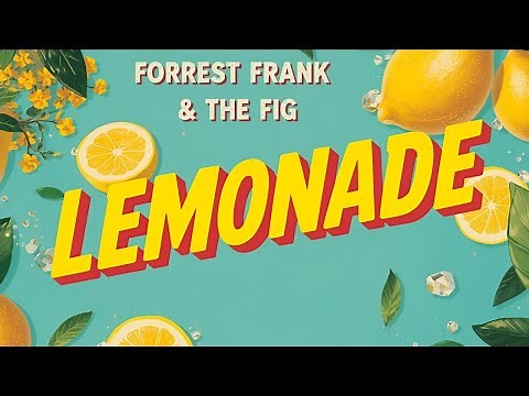 Forrest Frank & The Figs – LEMONADE (Lyrics Official Audio) 🍋 | He's Making Lemonade