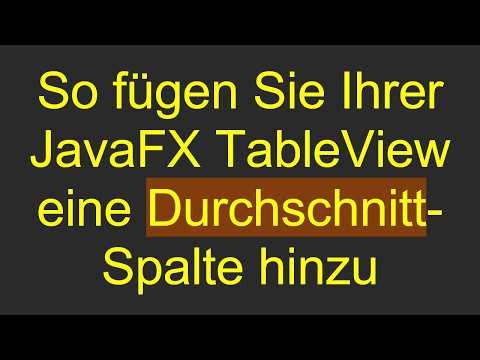 So fügen Sie Ihrer JavaFX TableView eine Durchschnitt-Spalte hinzu
