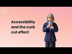 The Curb Cut effect - When Accessibility benefits everyone