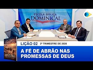 EBD | 2ª LIÇÃO: "A FÉ DE ABRAÃO NAS PROMESSAS DE DEUS"