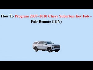 How To Program 2007–2010 Chevy Suburban Key Fob – Pair Remote (DIY)