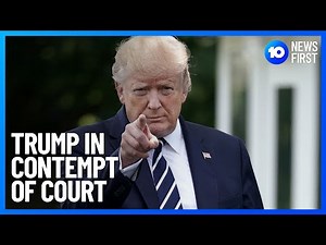 Donald Trump In Contempt Of Court, Ordered To Pay $14,000 Per Day | 10 News First
