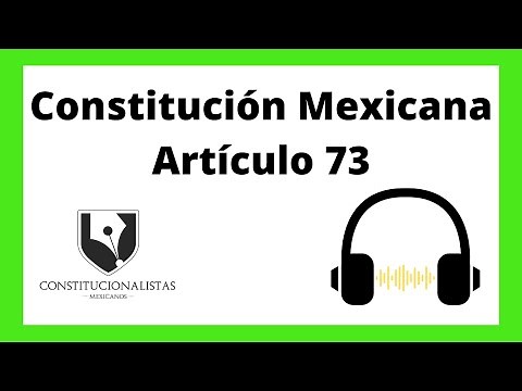 Artículo 73 de la Constitución Política de los Estados Unidos Mexicanos