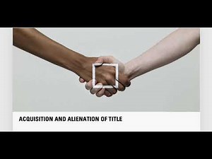 Acquisition and Alienation of Title