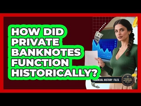 How Did Private Banknotes Function Historically?
