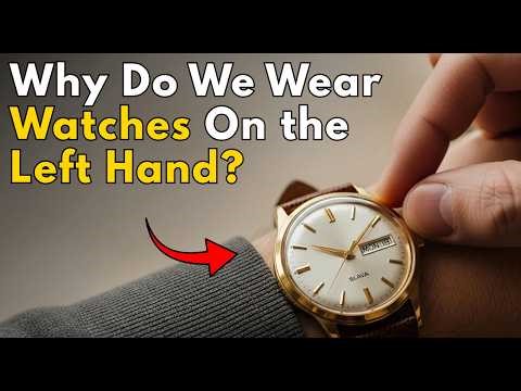 Why Do We Wear Watches on the Left Hand?