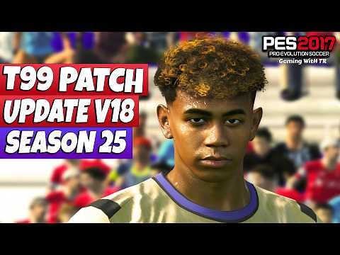 PES 2017 NEW T99 PATCH V18 - SEASON 2025 AIO