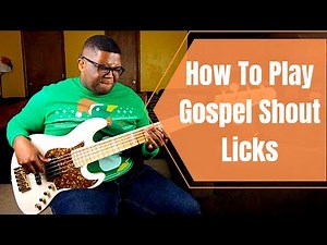 How To Play Gospel Bass Shout Licks