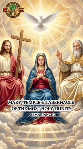 Mary, Temple & Tabernacle of the Most Holy Trinity - June 25