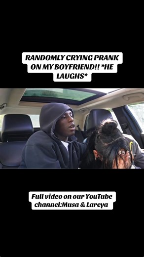 RANDOMLY CRYING PRANK ON MY BOYFRIEND!! *HE LAUGHS* | Musa & Lareya
