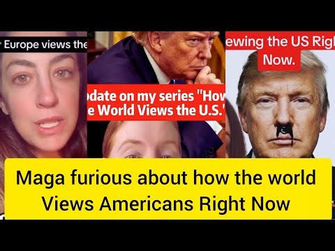 MAGA Voters Furious over How the World Views Americans Right Now