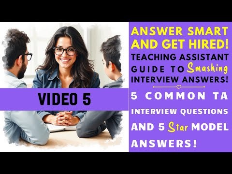 VIDEO 5 - 5 COMMON TA INTERVIEW QUESTIONS AND 5 STAR MODEL ANSWERS!: INTERVIEW ANSWERS COURSE