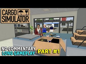 Cargo Simulator PART #1 | No Commentary Long Gameplay