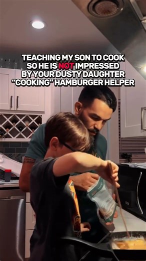 teaching my son to cook so he is not impressed by your dusty daughter cooking ha
