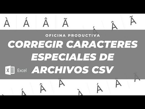 Corregir caracteres especiales en archivos de Excel o CSV