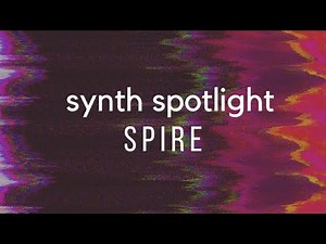 Spire Review - Synth Spotlight