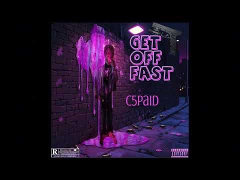 C5paid - Get Off Fast (official audio)
