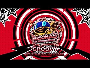 GROOVY - Ryota Kozuka Remix - Persona 5 Dancing In Starlight