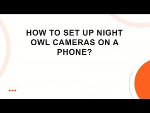 How to set up Night Owl cameras on a phone?