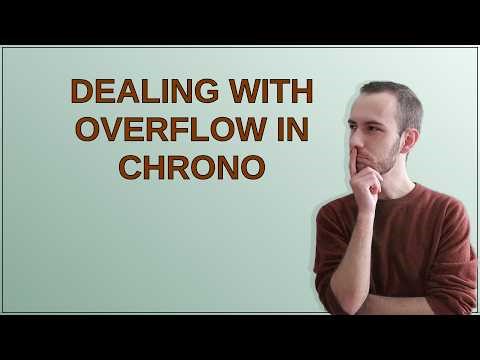 Dealing with overflow in chrono