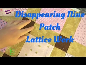 Disappearing Nine Patch - Latticework