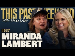 Miranda Lambert | This Past Weekend w/ Theo Von #537