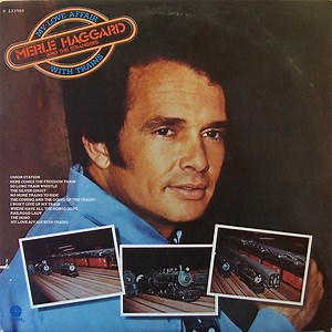 Merle Haggard And The Strangers - My Love Affair With Trains