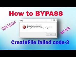 How to Bypass CreateFile failed code 3 error ll 100% working