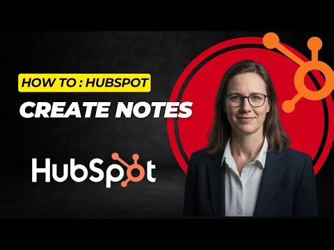 How to Add Notes in HubSpot CRM (Log Calls, Meetings & Key Details Fast)