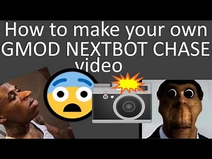 How to make your own GMOD NEXTBOT Chase video!
