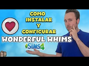 😍💘 WONDERFUL WHIMS 👫 Tutorial + Review 💗NECESITAS ESTE MOD REALISTA💗#sims4 #mods #thesims4