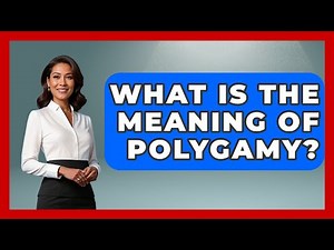 What Is The Meaning Of Polygamy? - Better Family Relationships