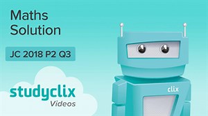 2018 JC HL P2 Q3 - Studyclix Maths Solution | Studyclix