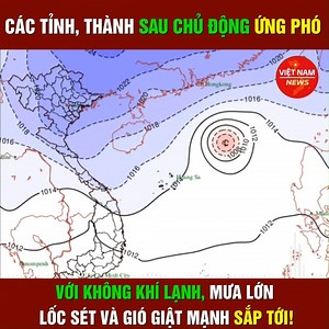 533K views · 4.7K reactions | Khẩn: các tỉnh, thành sau chủ động ứng phó với không khí lạnh, mưa lớn, lốc sét và gió giật mạnh sắp tới!. H. | Việt Nam News | Facebook