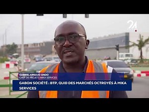 GABON SOCIÉTÉ BTP, QUID DES MARCHÉS OCTROYÉS À MIKA SERVICES