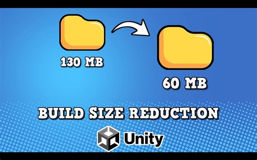 【Unity教程搬运】减少Unity中的构建大小（PC/Android/IOS/WebGL）