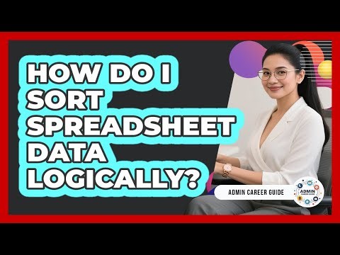 How Do I Sort Spreadsheet Data Logically?