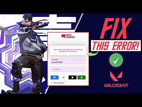 How to Fix 'Your Login Credentials Don't Match an Account in Our System' Error in Valorant on PC