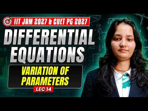 Variation Of Parameters | Differential Equations | IIT JAM & CUET PG Mathematics 2027 | Le-14 | IFAS