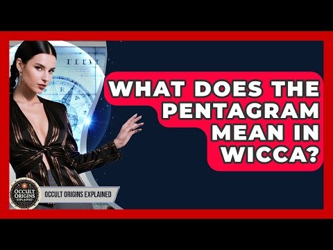 What Does The Pentagram Mean In Wicca? - Occult Origins Explained