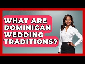 What Are Dominican Wedding Traditions? - The Caribbean Expert