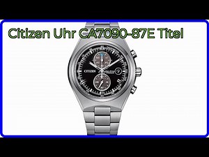 BEWERTUNG (2025): Citizen Uhr CA7090-87E Titel. WESENTLICHE Einzelheiten