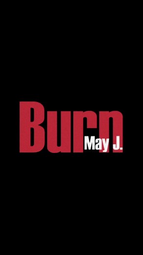 May J. - Burn Music Video Out Now!