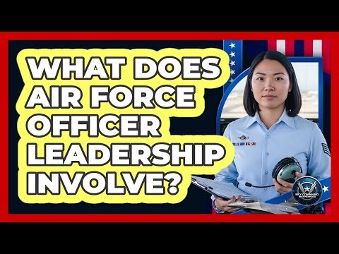 What Does Air Force Officer Leadership Involve?