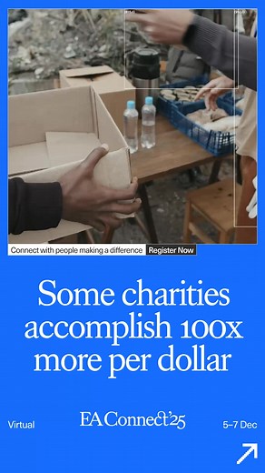 1.5K views | EA Connect brings together people using evidence to figure out which strategies and interventions generate the most impact per dollar. Join researchers, donors, and professionals using these insights to guide where they give, what they work on, and how they volunteer. Join us December 5-7 for a free virtual conference with talks, networking, and mentorship, whether you're exploring where to give or figuring out how to make your career count. | Effective Altruism | Facebook