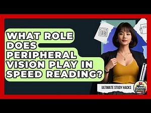 What Role Does Peripheral Vision Play In Speed Reading? - Ultimate Study Hacks